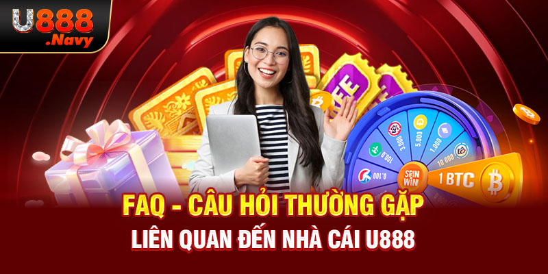 FAQ - Câu hỏi thường gặp liên quan đến nhà cái U888