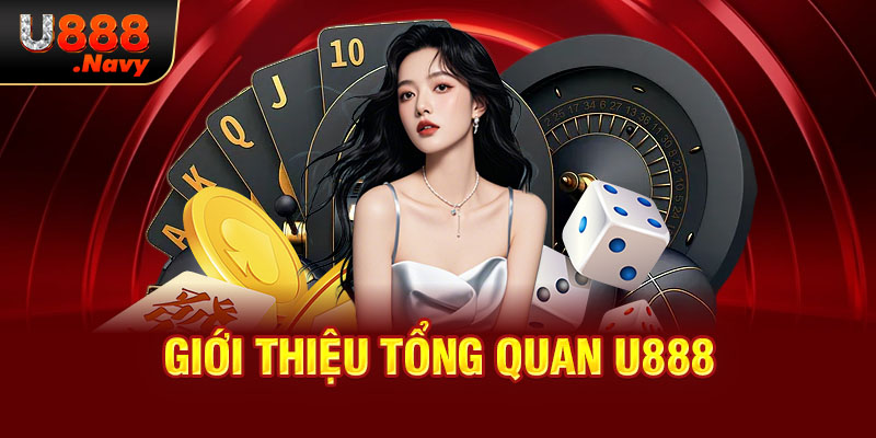 Giới thiệu tổng quan U888