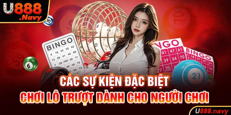 Các sự kiện đặc biệt chơi lô trượt dành cho người chơi 