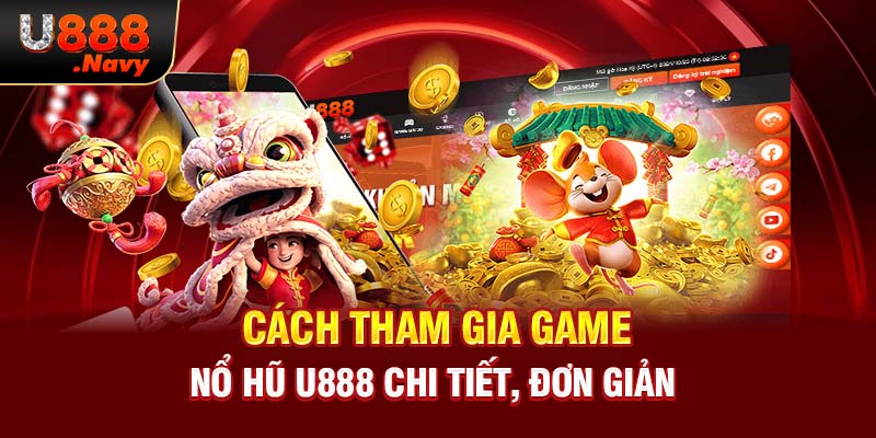 Cách tham gia game nổ hũ U888 chi tiết, đơn giản