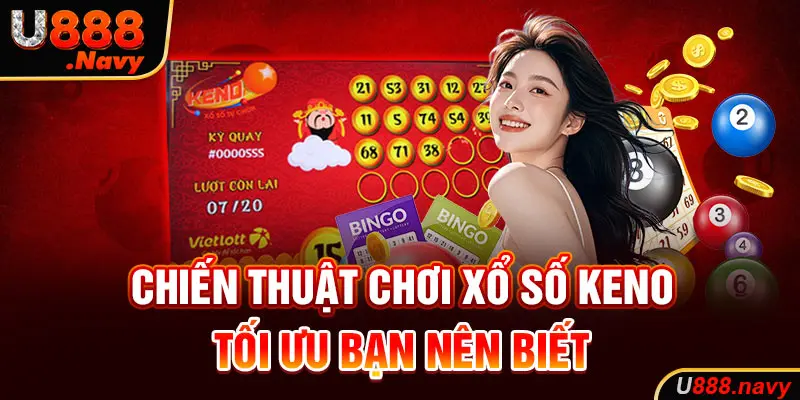 Chiến thuật chơi xổ số keno U888 tối ưu bạn nên biết 