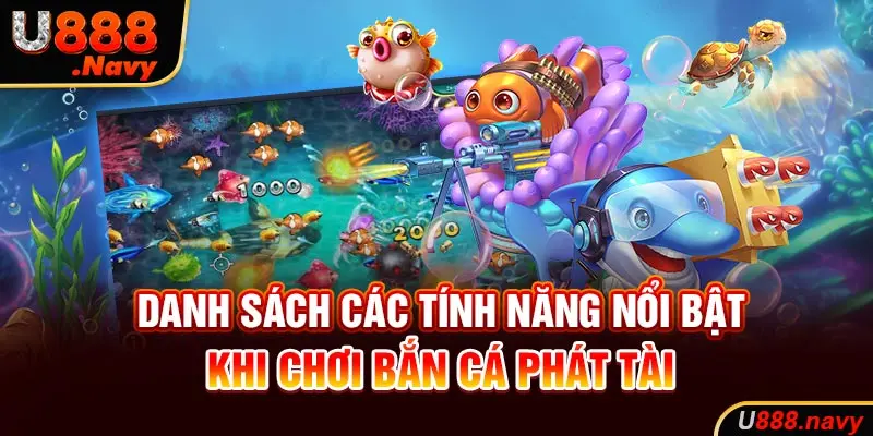 Danh sách các tính năng nổi bật khi chơi bắn cá phát tài