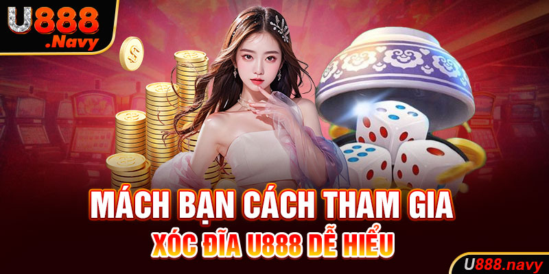 Mách bạn cách tham gia xóc đĩa U888 dễ hiểu