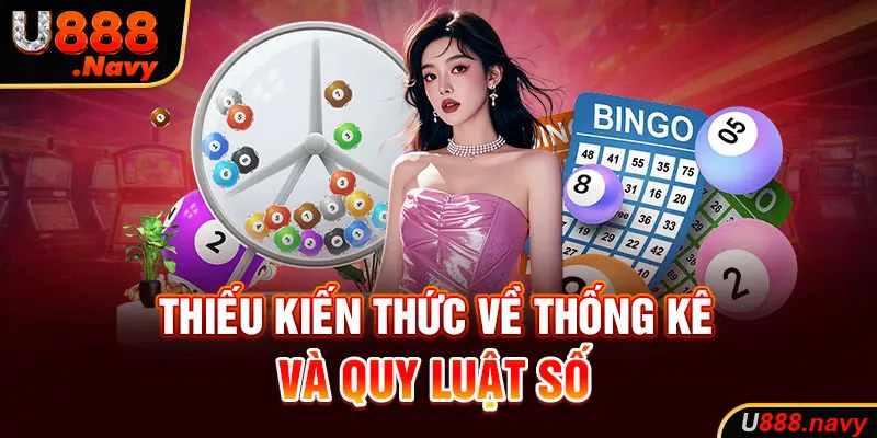 Thiếu kiến thức về thống kê và quy luật số  