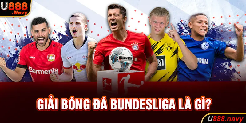 Giải bóng đá Bundesliga là gì?