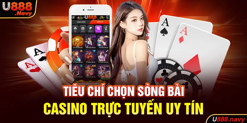 Tiêu chí chọn sòng bài Casino trực tuyến uy tín