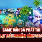 Game Bắn Cá Phát Tài Mang Lại Trải Nghiệm Đỉnh Cao Ở U888