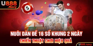 Nuôi Dàn Đề 16 Số Khung 2 Ngày – Chiến Thuật Chơi Hiệu Quả 