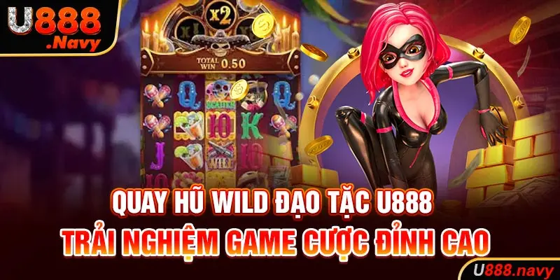 Quay Hũ Wild Đạo Tặc U888