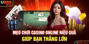 Mẹo Chơi Casino Online Hiệu Quả Giúp Bạn Thắng Lớn